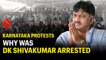 Protest in Karnataka | Who is DK Shivakumar | Why was he arrested