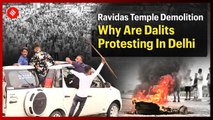 Ravidas Temple demolition: Complete story behind Dalits protest in Delhi