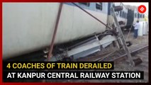 4 coaches of train derail at Kanpur Central Railway station