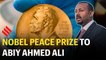 Nobel Peace Prize 2019 to Ethiopian PM Abiy Ahmed Ali