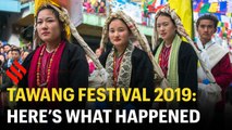 Tawang festival 2019: Here's what happened