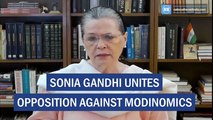 Sonia Gandhi unites opposition against Modinomics