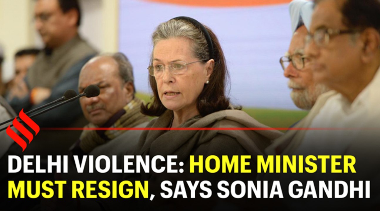 Delhi violence: Home Minister Amit Shah must resign, says Sonia Gandhi