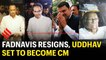Uddhav Thackeray set to become Maharastra CM as Devendra Fadnavis resigns