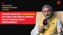 Foreign Minister S Jaishankar explains how India's foreign policy evolved since independence