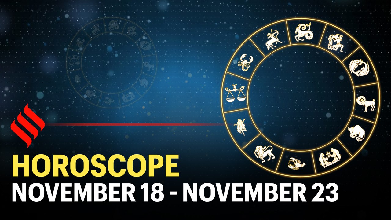 Today's Horoscope: Your week ahead (November 18 - November 23 2019)