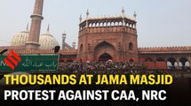 Thousands at Jama Masjid protest against CAA, NRC