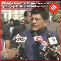 'All lawful investments' welcome, says  Piyush goyal after snub to Amazon