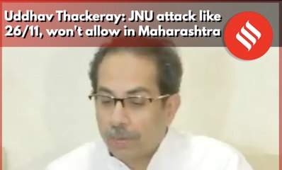Uddhav Thackeray: JNU attack like 26/11, won't allow in Maharashtra