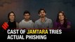 Team Jamtara shares steps to take if you are a victim of a phishing scam