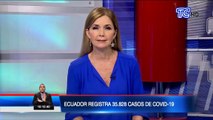 Casos de coronavirus en Ecuador asciende a 35.828
