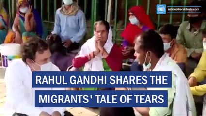 Rahul Gandhi Shares the migrants' tale of tears