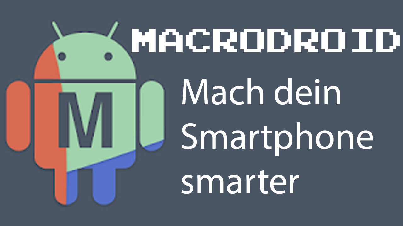 [TUT] MacroDroid - Mach dein Smartphone smarter! [4K | DE]