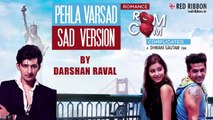 Pehla Varsad Sad Version - Darshan Raval | Romance Complicated | Latest Gujarati Song