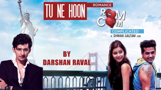 Tu Ne Hoon | Darshan Raval | Gujarati Songs | Romance Complicated | Gujarati Movie