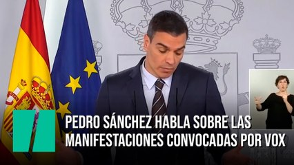 Pedro Sánchez, sobre las manifestaciones convocadas por Vox: "Son libres de movilizarse"