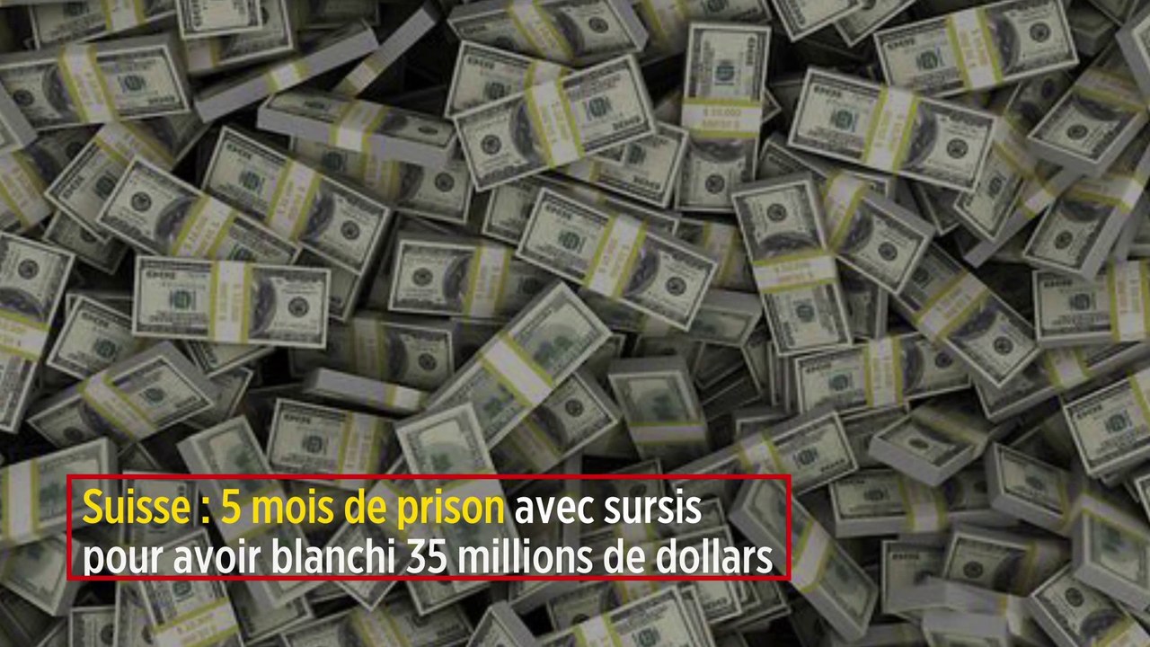 Suisse : 5 mois de prison avec sursis pour avoir blanchi 35 millions de dollars