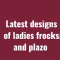 Beautiful  frocks and plazo dsigsn