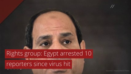 Rights group: Egypt arrested 10 reporters since virus hit, and other top stories from May 24, 2020.