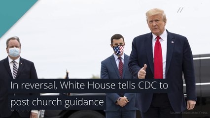 In reversal, White House tells CDC to post church guidance, and other top stories from May 24, 2020.