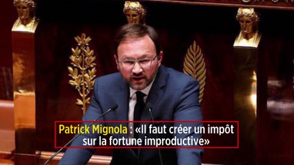Patrick Mignola : « Il faut créer un impôt sur la fortune improductive »