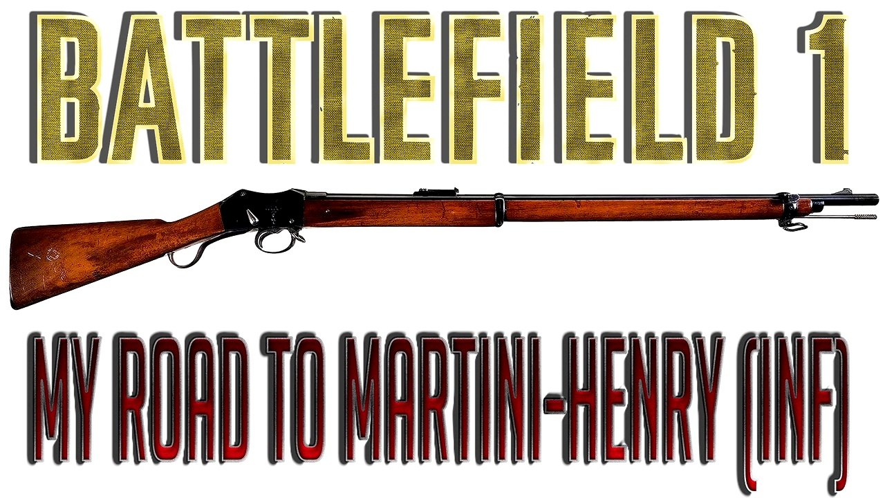 [BF1] BATTLEFIELD 1 My road to MARTINIHENRY (v. Inf lvl 10 sniper