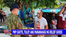 PNP Cavite, tuloy ang pamamahagi ng relief goods.