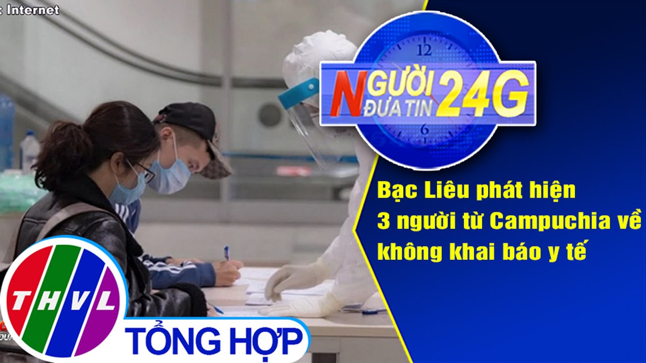 Người đưa tin 24G (6g30 ngày 25/5/2020): Phát hiện 3 người từ Campuchia về không khai báo y tế