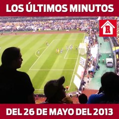 Los ultimos minutos de aquel 26 de mayo del 2013