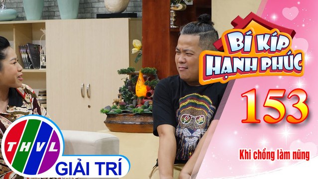 Chị Hảo cực kỳ hoảng sợ khi anh Hoàng giở trò làm nũng | Bí Kíp Hạnh Phúc - Tập 153