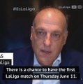 Seville derby could kick off LaLiga's restart next month - Javier Tebas