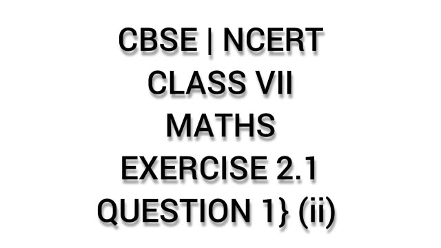 CBSE | NCERT | CLASS 7 | MATHS | EXERCISE 2.1 | QUESTION 1} (ii)
