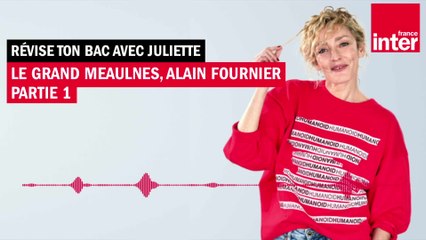 "Le Grand Meaulnes", d’Alain Fournier (1/4) - La chronique de Juliette Arnaud