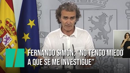 Fernando Simón: "No tengo miedo a que se me investigue"