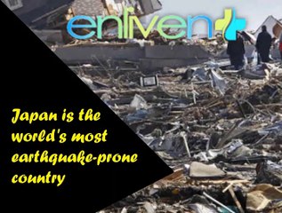 Japan is the world's most earthquake-prone country.