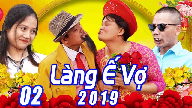Phim Hài Tết 2019 LÀNG Ế VỢ 5 - TẬP 2 Hài Tết Mới Nhất 2019 Phim Hay Cười Vỡ Bụng