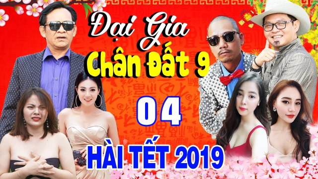 Hài Tết 2019 Đại Gia Chân Đất 9 - Tập 4 Phim Hài Tết Mới Nhất - Phim Hay Cười Vỡ Bụng 2019