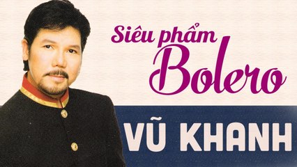 VŨ KHANH HAY NHẤT 2018 - SIÊU PHẨM BOLERO HẢI NGOẠI GÂY NGHIỆN - ALBUM TA MUỐN CÙNG EM SAY
