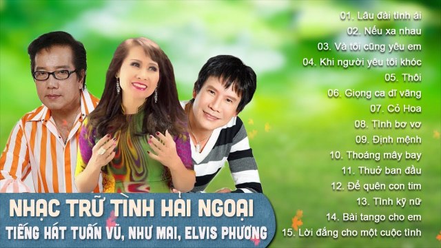 TUẤN VŨ, NHƯ MAI, ELVIS PHƯƠNG - NHẠC TRỮ TÌNH HẢI NGOẠI SONG CA CHỌN LỌC - ALBUM LÂU ĐÀI TÌNH ÁI