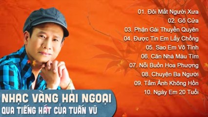 ĐÔI MẮT NGƯỜI XƯA - LIÊN KHÚC TUẤN VŨ ĐỂ ĐỜI  NHẠC VÀNG TRỮ TÌNH HẢI NGOẠI NGHE RỒI KẾT