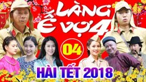 Hài Tết 2018  Làng ế Vợ 4 - Tập 4  Phim Hài Tết Mới Nhất 2018 - Minh Tít, Bình Trọng