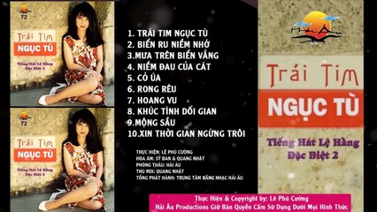 ALBUM TRÁI TIM NGỤC TÙ - TIẾNG HÁT LỆ HẰNG   NHẠC TÌNH HẢI NGOẠI 1000 NGƯỜI NGHE THÌ 999 NGƯỜI KHÓC