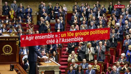 « Agir ensemble » : un 10e groupe politique créé à l'Assemblée