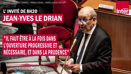 Jean-Yves Le Drian : "Il faut être à la fois dans l’ouverture progressive et nécessaire, et dans la prudence"