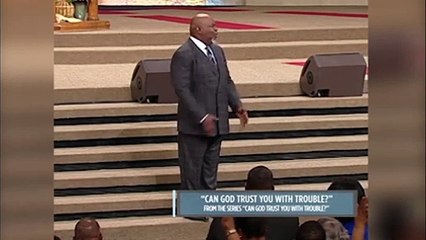 Can God Trust You With Trouble - The Potter's Touch with Bishop T.D. Jakes