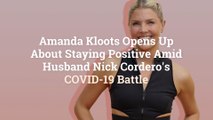 Amanda Kloots Opens Up About Staying Positive Amid Husband Nick Cordero’s COVID-19 Battle
