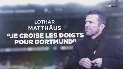 Matthäus : "Je croise les doigts pour Dortmund"