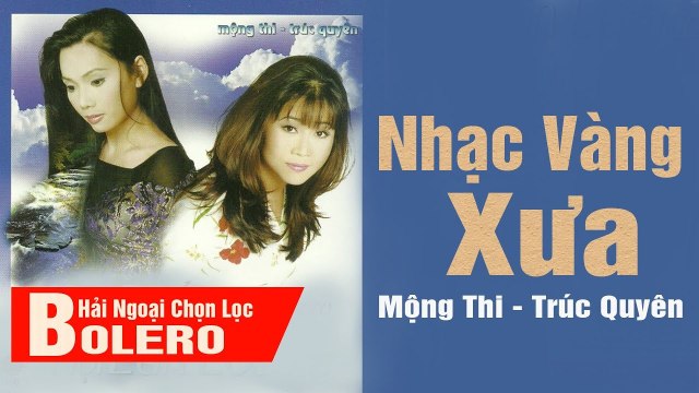 NHẠC BOLERO XƯA HẢI NGOẠI MỘNG THI - TRÚC QUYÊN LIÊN KHÚC MỘT LẦN LỠ BƯỚC LÀM SAY ĐẮM LÒNG NGƯỜI