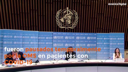 OMS detiene ensayos con hidroxicloroquina a pacientes de COVID-19 al detectar mayor mortalidad