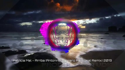 Patricia Mel - Arriba (Antonnio Sagrero Personal Remix) 2019